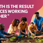 “Growth is the result of forces working together.”
