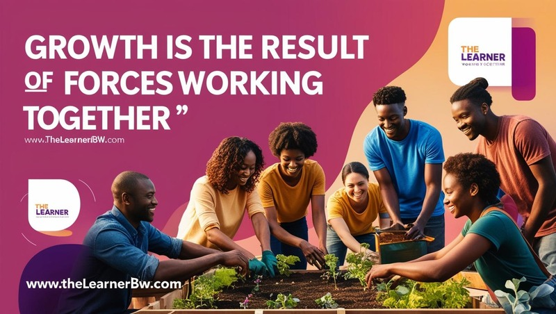 “Growth is the result of forces working together.”